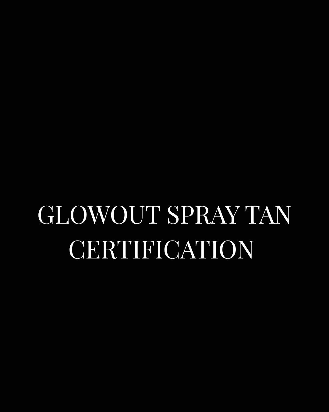 Glowout Spray Tan Certification